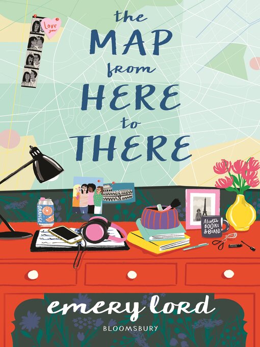 Title details for The Map from Here to There by Emery Lord - Available